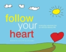 Image for Follow your heart  : everyday wisdom for an extraordinary life
