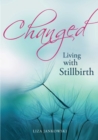 Image for Changed: Living With Stillbirth