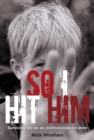 Image for So I Hit Him: Surviving Life As An Institutionalised Alien