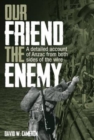 Image for Our Friend the Enemy : A Detailed Account of ANZAC from Both Sides of the Wire
