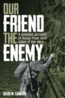 Image for Our Friend the Enemy: A Detailed Account of ANZAC from Both Sides of the Wire