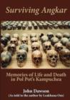 Image for Surviving Angkar : Memories of Life and Death in Pol Pot&#39;s Kampuchea