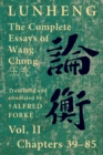Image for Lunheng &amp;#35542;&amp;#34913; The Complete Essays of Wang Chong &amp;#29579;&amp;#20805;, Vol. II, Chapters 39-85 : Translated &amp; Annotated by + Alfred Forke, Revised and Updated