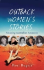Image for Outback Women&#39;s Stories : Amazing Australian Amazons
