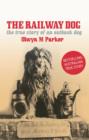 Image for The railway dog  : the true story of an Australian outback dog