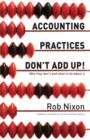 Image for Accounting Practices Don&#39;t Add Up!: Why They Don&#39;t and What to Do About It