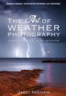 Image for Art of Weather Photography - A Comprehensive Guide for Beginners: Capture Weather Photographs Like a Professional