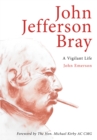 Image for John Jefferson Bray  : a vigilant life