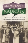 Image for Respectable radicals  : a history of the National Council of Women of Australia, 1896-2006