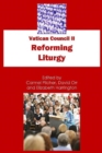 Image for Vatican Council II : Reforming Liturgy