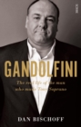 Image for Gandolfini  : the real life of the man who made Tony Soprano
