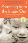Image for Parenting from the inside out  : how a deeper self-understanding can help you raise children who thrive