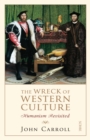 Image for The wreck of western culture  : humanism revisited