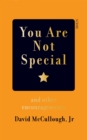 Image for You are not special  : and other encouragements