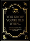 Image for YOU KNOW YOUa RE OLD WHEN... MINI GIFT BOOK