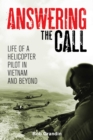 Image for Answering the Call: Life of a Helicopter Pilot in Vietnam