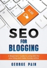Image for SEO for Blogging : Make Money Online and replace your boss with a blog using SEO