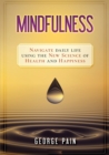 Image for Mindfulness : Navigate daily life using the new science of health and happiness