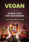 Image for Vegan : Vegan diet for beginners: 76 Recipes and 8 Weeks of Diet Plans