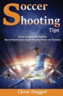 Image for Soccer Shooting Tips : Soccer Coaching and Training Tips to Improve Your Soccer Shooting Power and Accuracy