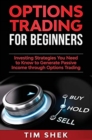 Image for Options Trading for Beginners : Investing Strategies You Need to Know to Generate Passive Income through Options Trading
