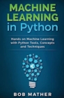 Image for Machine Learning in Python : Hands on Machine Learning with Python Tools, Concepts and Techniques
