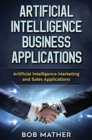 Image for Artificial Intelligence Business Applications : Artificial Intelligence Marketing and Sales Applications