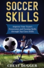 Image for Soccer Skills : Improve Your Team&#39;s Possession and Passing Skills through Top Class Drills