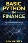 Image for Basic Python in Finance : How to Implement Financial Trading Strategies and Analysis using Python