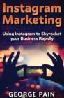 Image for Instagram Marketing : Using Instagram to Skyrocket your Business Rapidly