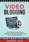 Image for Video Blogging : Make Money Online through vlogging on YouTube and other video web marketing platforms
