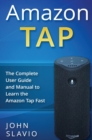 Image for Amazon Tap : The Complete User Guide and Manual to Learn the Amazon Tap Fast