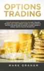 Image for Options Trading : 7 Golden Beginners Strategies to Start Trading Options Like a PRO! Perfect Guide to Learn Basics &amp; Tactics for Investing in Stocks, Futures, Binary &amp; Bonds. Create Passive Income Fas