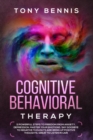Image for Cognitive Behavioral Therapy : 11 Powerful Steps to Freedom from Anxiety, Depression, Master Your Emotions, Say Goodbye to Negative Thoughts and Bring Up Positive Thoughts, Great to Listen in Car!