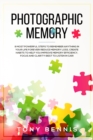 Image for Photographic Memory : 9 Most Powerful Steps to Remember Anything in Your Life Forever! Reduce Memory Loss, Create Habits to Help You Improve Memory Efficiency, Focus and Clarity! Best to Listen in Car
