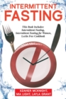 Image for Intermittent Fasting : For Women and Men: This Book Includes: Intermittent Fasting, Intermittent Fasting for Women, Lectin Free Cookbook