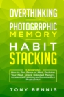 Image for Overthinking, Photographic Memory, Habit Stacking : 3 Books in 1: How to Find Peace of Mind, Declutter Your Mind, Unlock Unlimited Memory, Accelerated Learning and Increase Your Productivity!