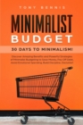 Image for Minimalist Budget : 30 Days to Minimalism! Discover Amazing Benefits and Powerful Strategies of Minimalist Budgeting to Save Money, Pay Off Debt, Avoid Emotional Spending, Build Discipline, Declutter!