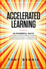 Image for Accelerated Learning : 18 Powerful Ways to Learn Anything Superfast! Improve Your Memory Efficiency. Think Bigger and Succeed Bigger! Great to Listen in a Car!