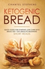 Image for Ketogenic Bread : Quick Guide for Starting Low Carb Keto Bread Diet. For Absolute Beginners. Short Reads.