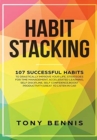 Image for Habit Stacking : 107 Successful Habits to Drastically Improve Your Life, Strategies for Time Management, Accelerated Learning, Self Discipline, Self Confidence, Boost Productivity, Great to Listen in 