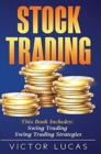 Image for Stock Trading : This book includes: Swing Trading, Swing Trading Strategies
