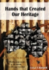 Image for Hands that Created Our Heritage : History only exists if the stories are told and recorded