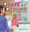 Image for Safe and Sound. : A story about a little girl who overcomes fear.