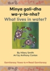 Image for Minya gali-dha wa-y-la-nha?/ What Lives In Water?