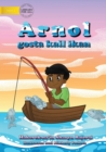 Image for Arnold Loved To Fish (Tetun edition) - Arnol gosta kail ikan