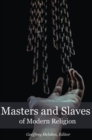 Image for Masters and Slaves of Modern Religion