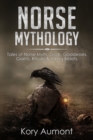Image for Norse Mythology : Tales of Norse Myth, Gods, Goddesses, Giants, Rituals &amp; Viking Beliefs