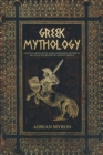 Image for Greek Mythology : Tales of Greek Myth, Gods, Goddesses, Mythical Beasts &amp; the Beliefs of Ancient Greece