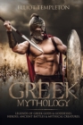 Image for Greek Mythology : Legends of Greek Gods &amp; Goddesses, Heroes, Ancient Battles &amp; Mythical Creatures